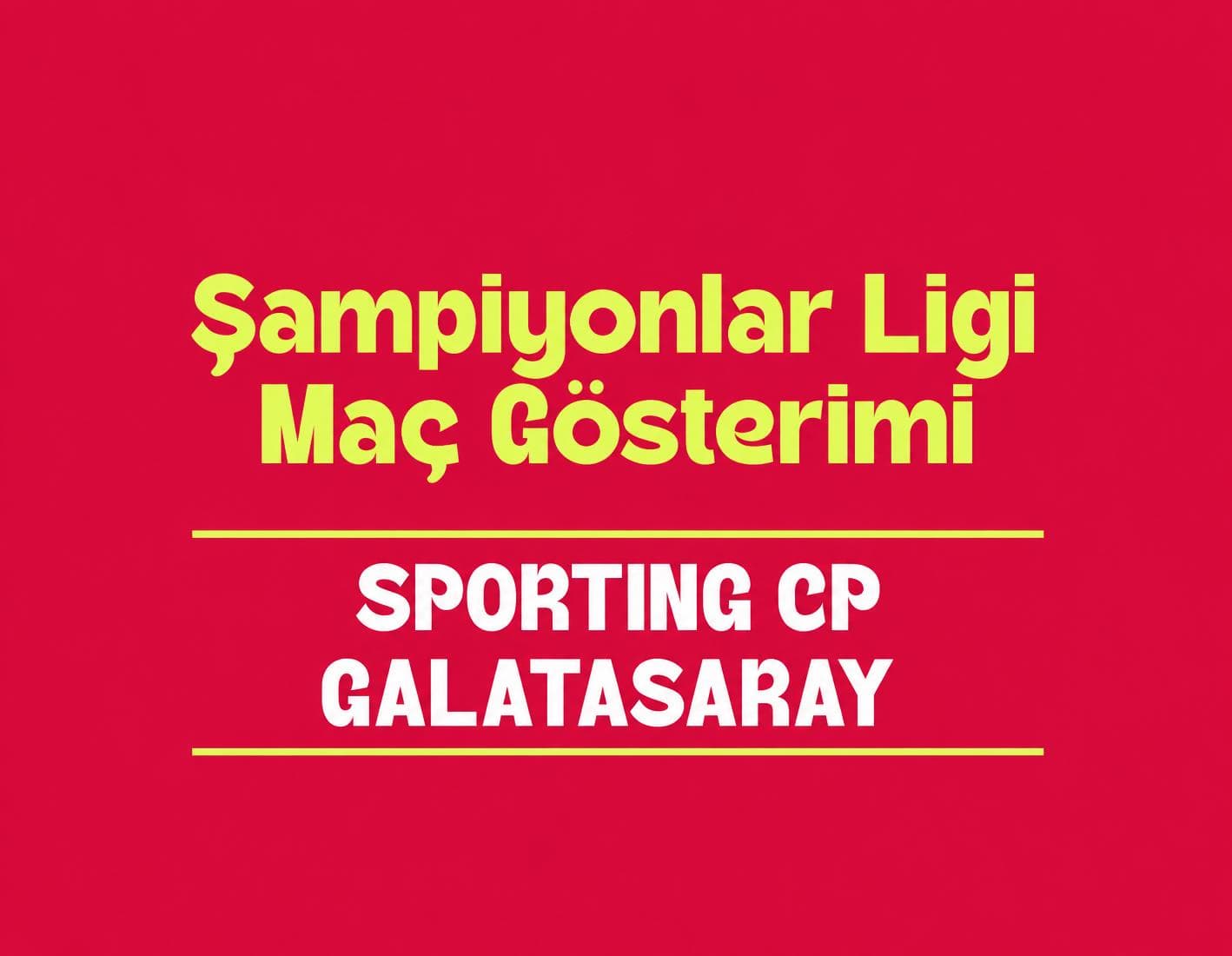 Şampiyonlar Ligi Maç Gösterimi: Sporting Cp – Galatasaray