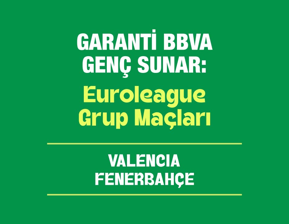 Garanti Bbva Genç Sunar: Euroleague: Valencia – Fenerbahçe