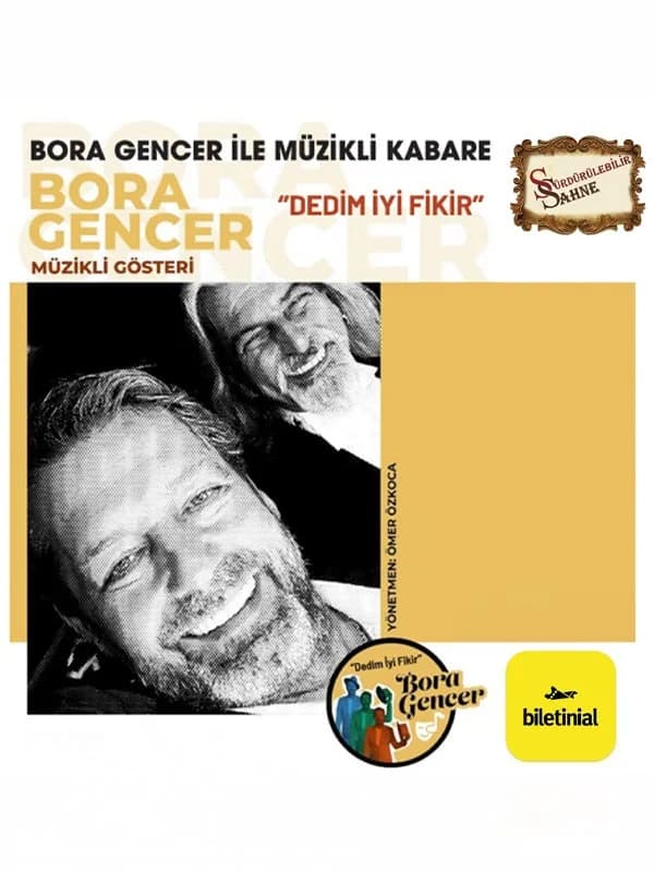 Bora Gencer ile Müzikli Kabare “Dedim İyi Fikir”